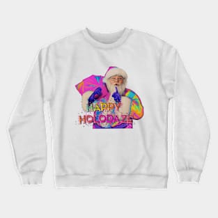 Happy HoloDaze! From Santa Crewneck Sweatshirt